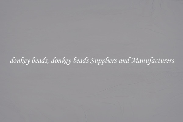 donkey beads, donkey beads Suppliers and Manufacturers