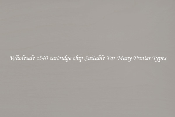 Wholesale c540 cartridge chip Suitable For Many Printer Types
