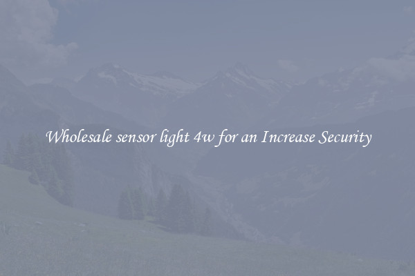 Wholesale sensor light 4w for an Increase Security