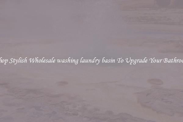 Shop Stylish Wholesale washing laundry basin To Upgrade Your Bathroom