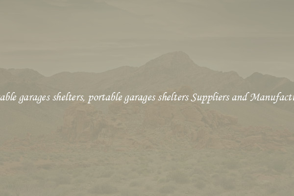 portable garages shelters, portable garages shelters Suppliers and Manufacturers