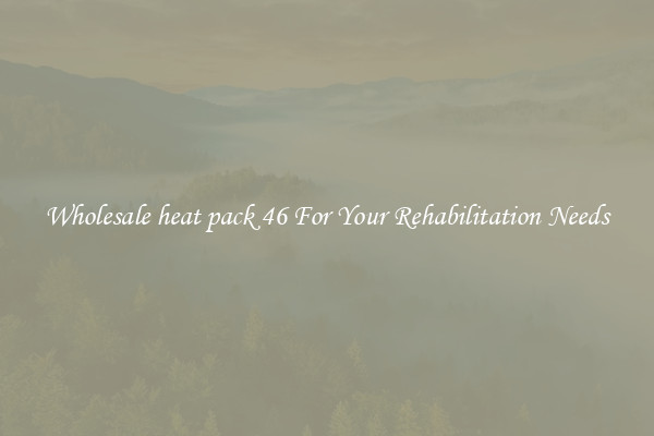 Wholesale heat pack 46 For Your Rehabilitation Needs