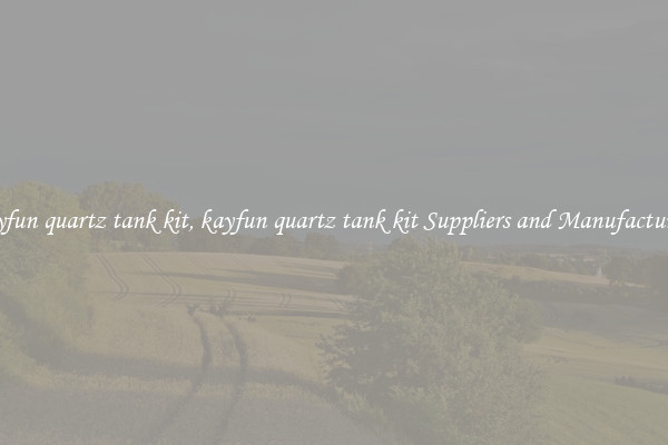 kayfun quartz tank kit, kayfun quartz tank kit Suppliers and Manufacturers