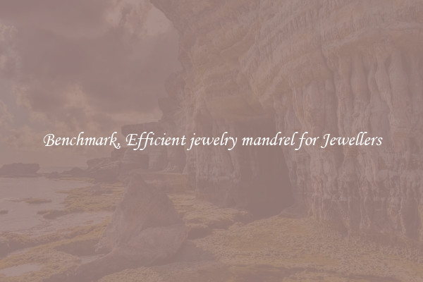 Benchmark, Efficient jewelry mandrel for Jewellers