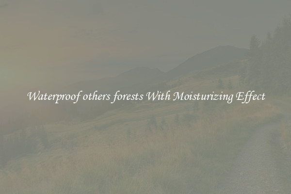 Waterproof others forests With Moisturizing Effect