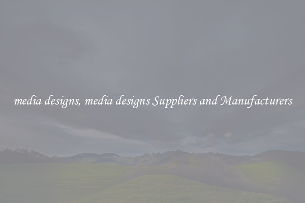media designs, media designs Suppliers and Manufacturers