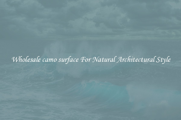 Wholesale camo surface For Natural Architectural Style