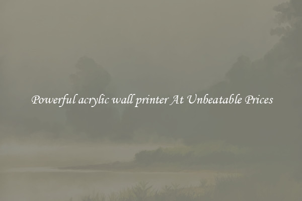 Powerful acrylic wall printer At Unbeatable Prices