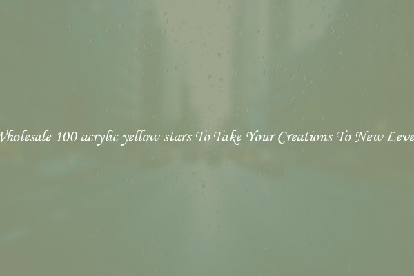 Wholesale 100 acrylic yellow stars To Take Your Creations To New Levels