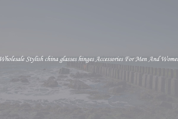 Wholesale Stylish china glasses hinges Accessories For Men And Women