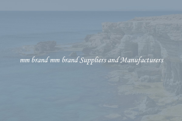 mm brand mm brand Suppliers and Manufacturers