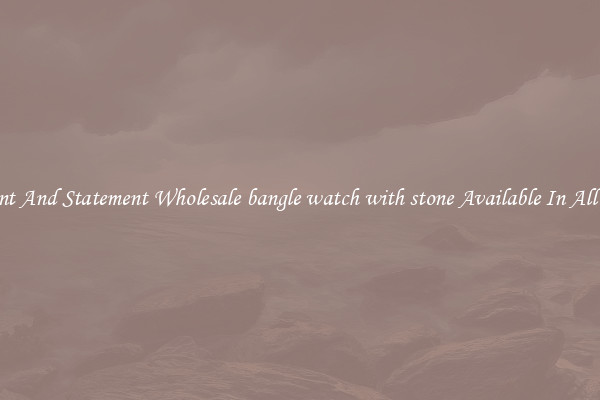 Elegant And Statement Wholesale bangle watch with stone Available In All Styles