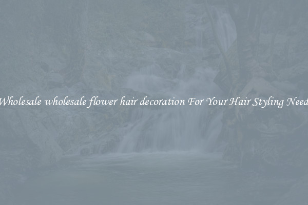 Wholesale wholesale flower hair decoration For Your Hair Styling Needs