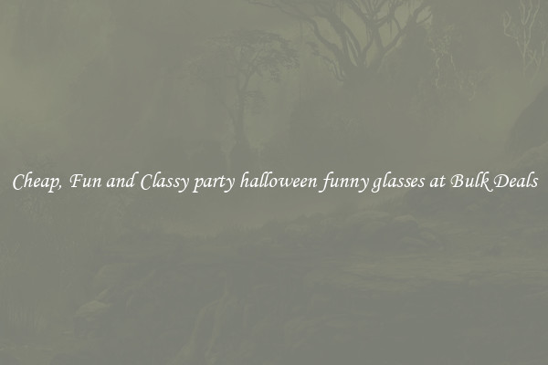 Cheap, Fun and Classy party halloween funny glasses at Bulk Deals