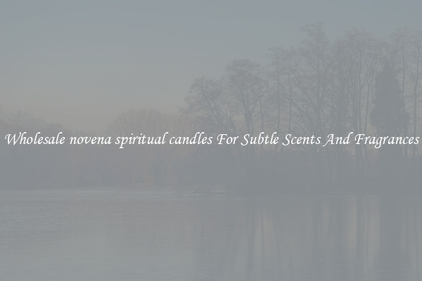 Wholesale novena spiritual candles For Subtle Scents And Fragrances