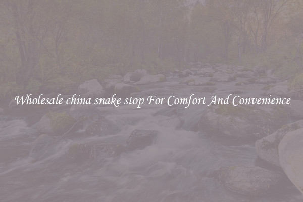 Wholesale china snake stop For Comfort And Convenience