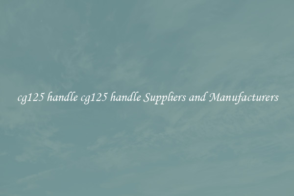 cg125 handle cg125 handle Suppliers and Manufacturers