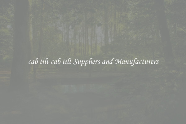 cab tilt cab tilt Suppliers and Manufacturers