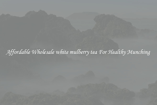 Affordable Wholesale white mulberry tea For Healthy Munching 