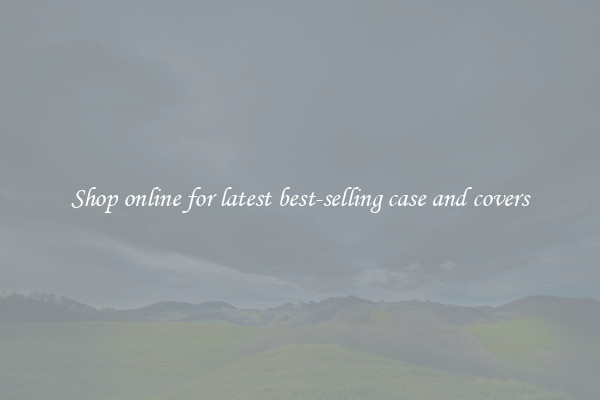 Shop online for latest best-selling case and covers