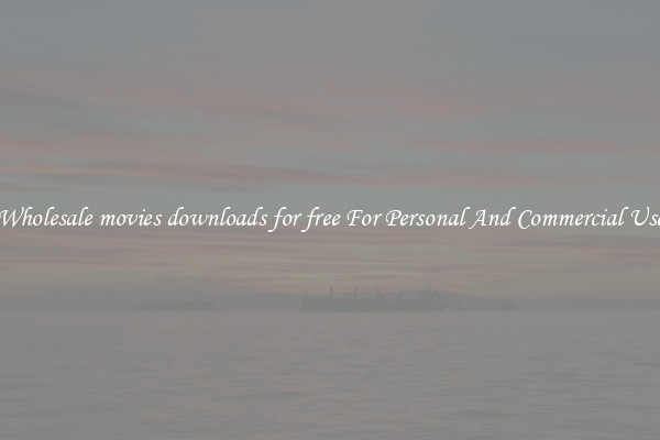 Wholesale movies downloads for free For Personal And Commercial Use