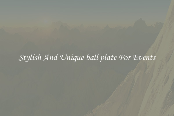Stylish And Unique ball plate For Events