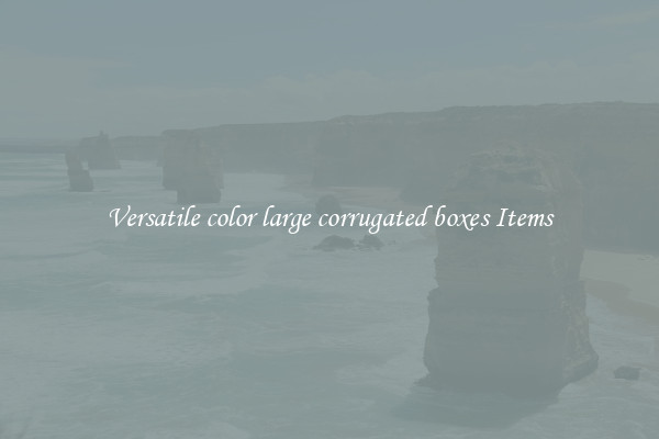 Versatile color large corrugated boxes Items