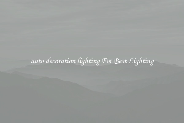 auto decoration lighting For Best Lighting
