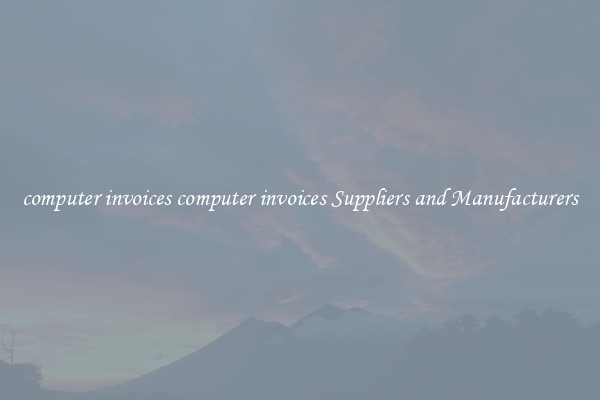 computer invoices computer invoices Suppliers and Manufacturers