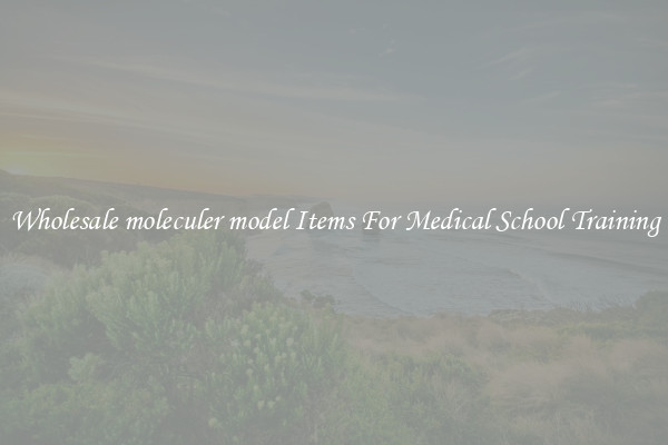 Wholesale moleculer model Items For Medical School Training