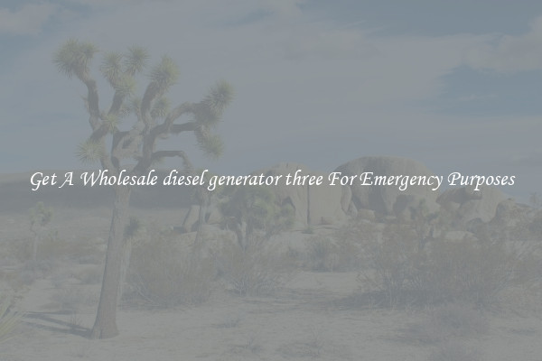 Get A Wholesale diesel generator three For Emergency Purposes